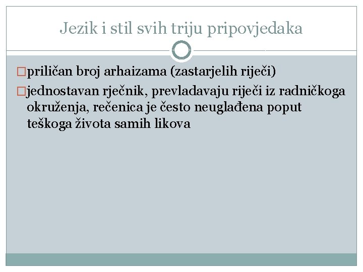 Jezik i stil svih triju pripovjedaka �priličan broj arhaizama (zastarjelih riječi) �jednostavan rječnik, prevladavaju