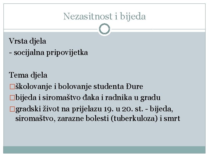 Nezasitnost i bijeda Vrsta djela - socijalna pripovijetka Tema djela �školovanje i bolovanje studenta