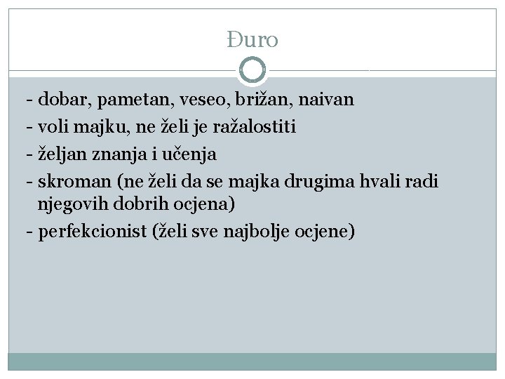 Đuro - dobar, pametan, veseo, brižan, naivan - voli majku, ne želi je ražalostiti