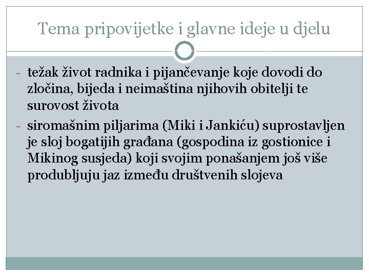 Tema pripovijetke i glavne ideje u djelu - težak život radnika i pijančevanje koje