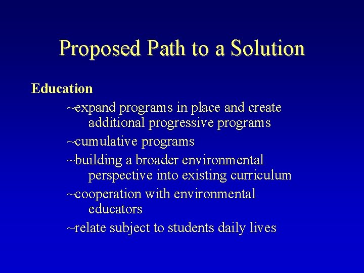 Proposed Path to a Solution Education ~expand programs in place and create additional progressive