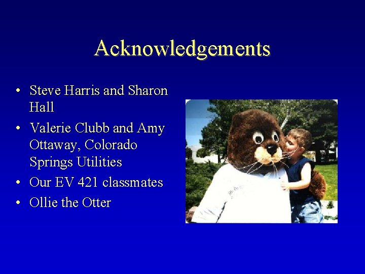 Acknowledgements • Steve Harris and Sharon Hall • Valerie Clubb and Amy Ottaway, Colorado