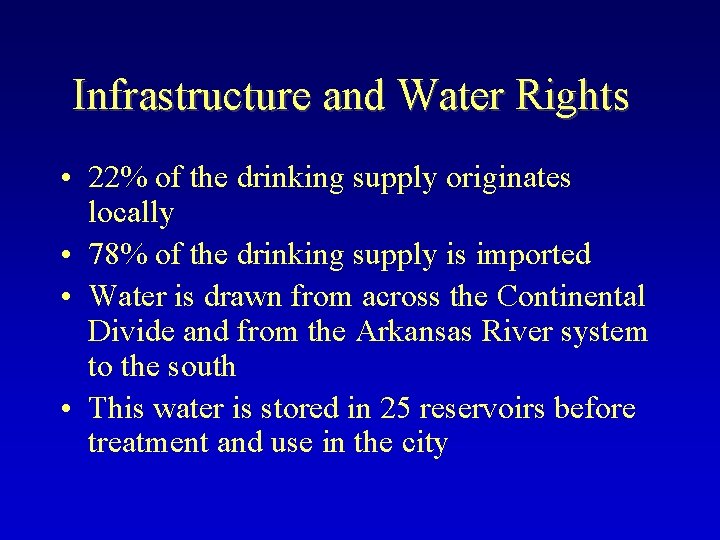 Infrastructure and Water Rights • 22% of the drinking supply originates locally • 78%