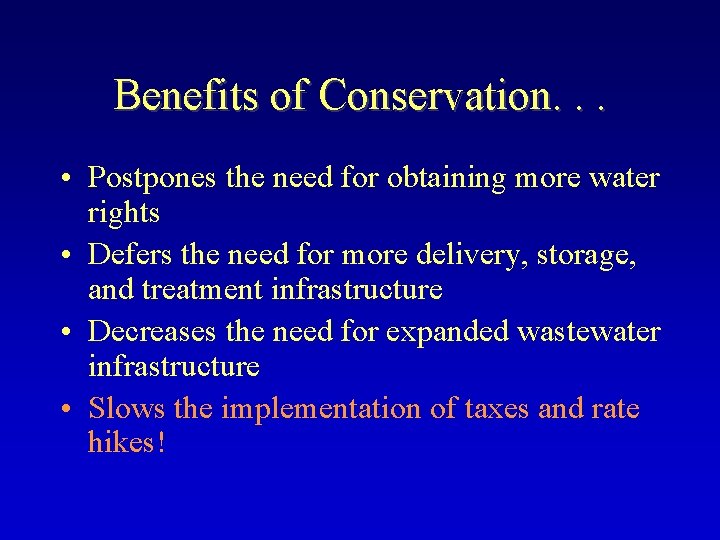 Benefits of Conservation. . . • Postpones the need for obtaining more water rights