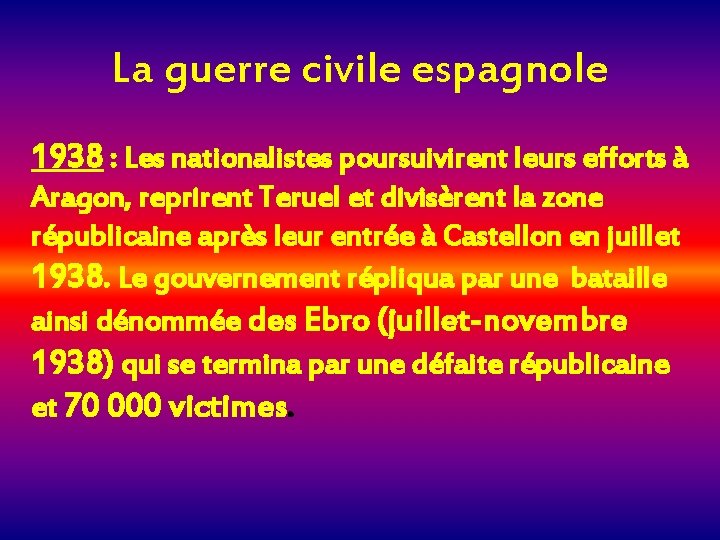 La guerre civile espagnole 1938 : Les nationalistes poursuivirent leurs efforts à Aragon, reprirent