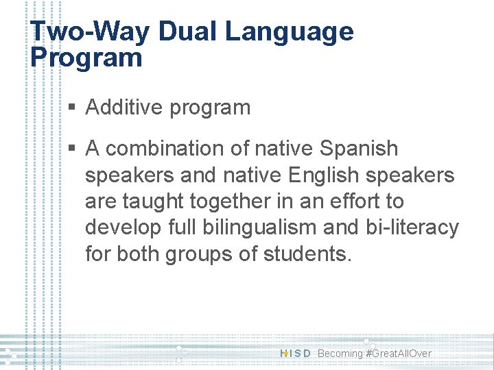 Two-Way Dual Language Program § Additive program § A combination of native Spanish speakers
