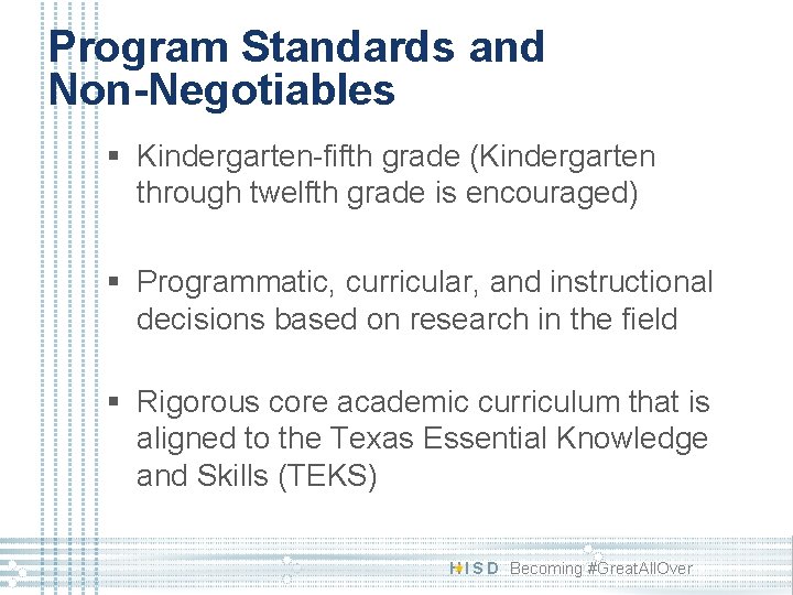 Program Standards and Non-Negotiables § Kindergarten-fifth grade (Kindergarten through twelfth grade is encouraged) §