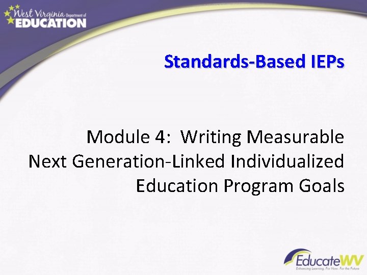 Standards-Based IEPs Module 4: Writing Measurable Next Generation-Linked Individualized Education Program Goals 
