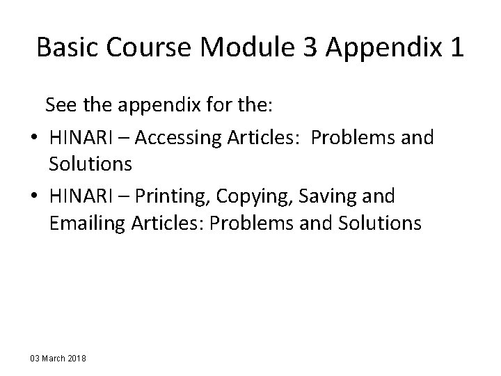 Basic Course Module 3 Appendix 1 See the appendix for the: • HINARI –