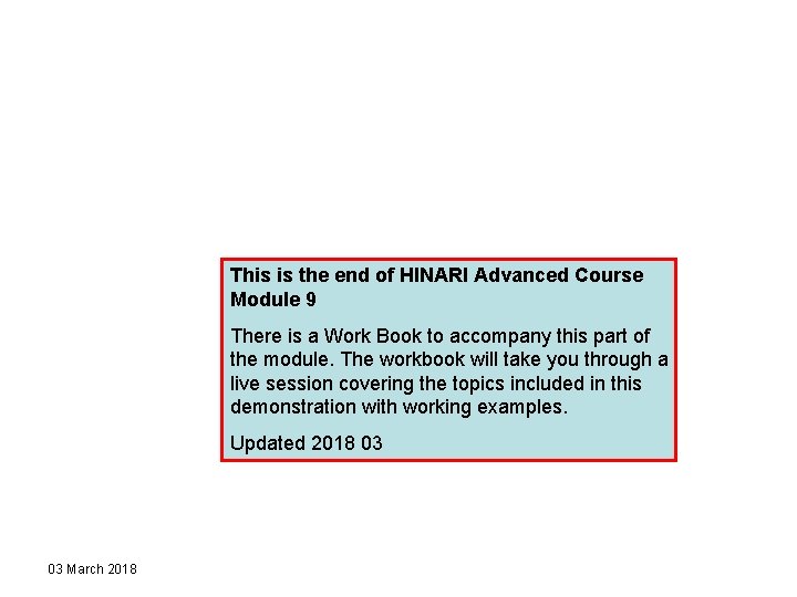 This is the end of HINARI Advanced Course Module 9 There is a Work