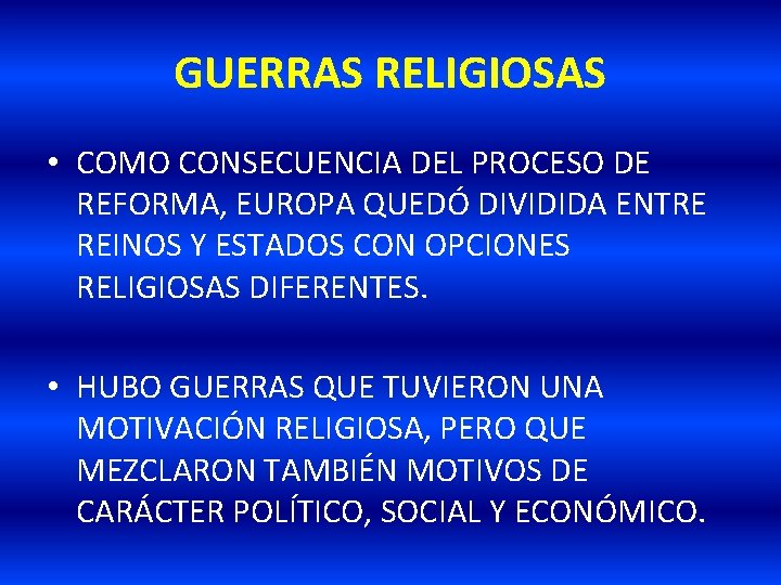 GUERRAS RELIGIOSAS • COMO CONSECUENCIA DEL PROCESO DE REFORMA, EUROPA QUEDÓ DIVIDIDA ENTRE REINOS GUERRAS RELIGIOSAS • COMO CONSECUENCIA DEL PROCESO DE REFORMA, EUROPA QUEDÓ DIVIDIDA ENTRE REINOS