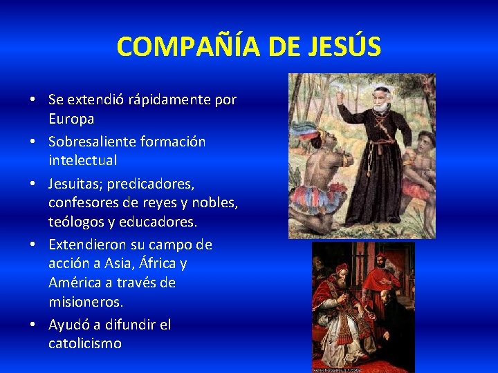COMPAÑÍA DE JESÚS • Se extendió rápidamente por Europa • Sobresaliente formación intelectual •