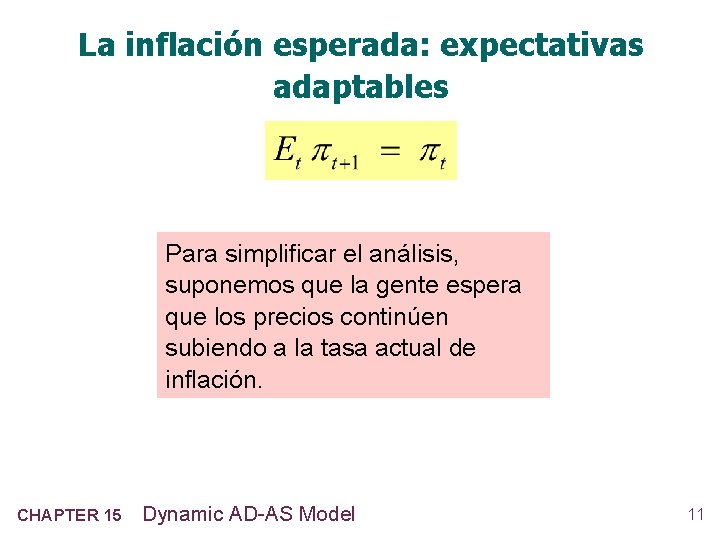 La inflación esperada: expectativas adaptables Para simplificar el análisis, suponemos que la gente espera