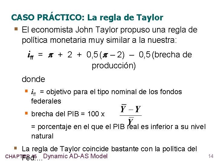CASO PRÁCTICO: La regla de Taylor § El economista John Taylor propuso una regla