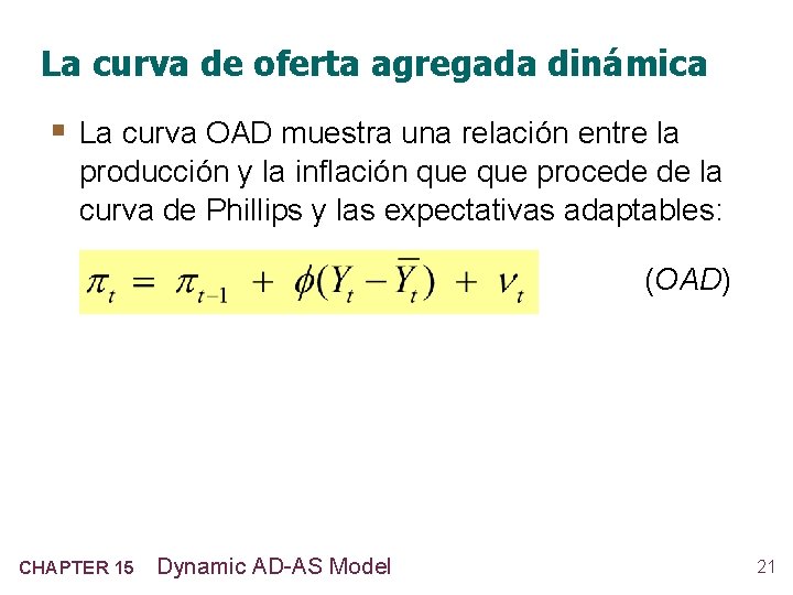 La curva de oferta agregada dinámica § La curva OAD muestra una relación entre
