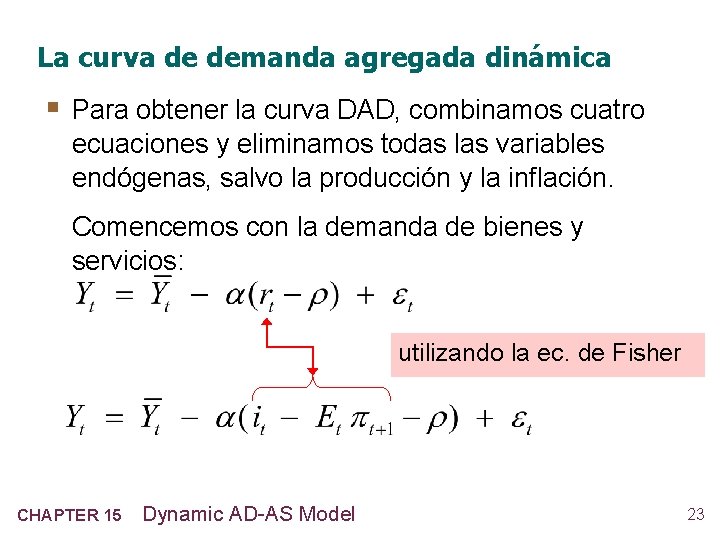 La curva de demanda agregada dinámica § Para obtener la curva DAD, combinamos cuatro