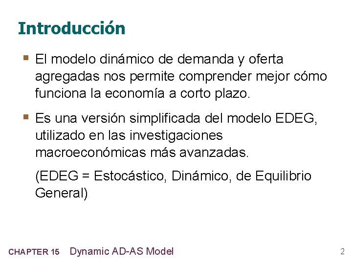 Introducción § El modelo dinámico de demanda y oferta agregadas nos permite comprender mejor