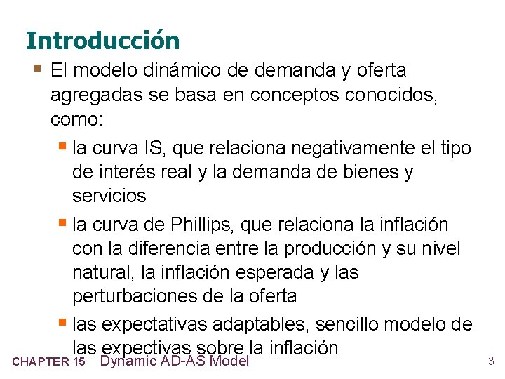 Introducción § El modelo dinámico de demanda y oferta agregadas se basa en conceptos
