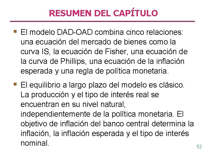 RESUMEN DEL CAPÍTULO § El modelo DAD-OAD combina cinco relaciones: una ecuación del mercado