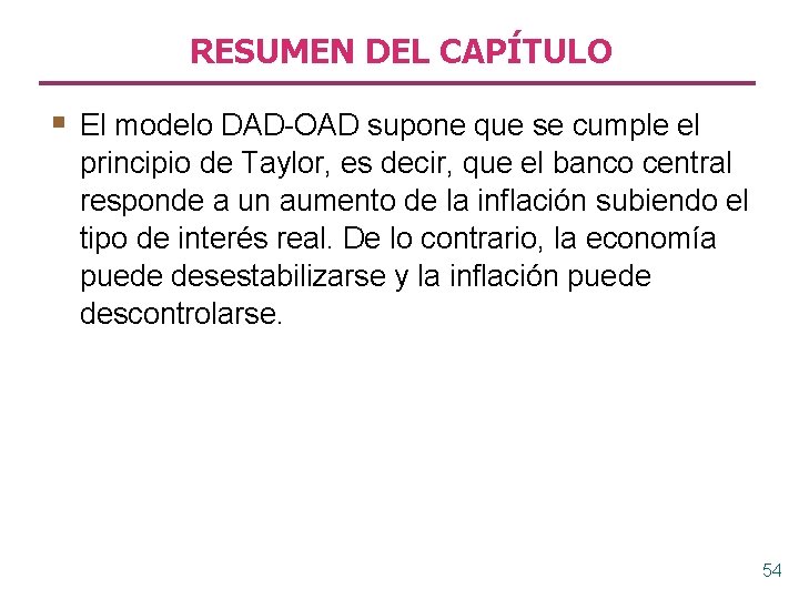 RESUMEN DEL CAPÍTULO § El modelo DAD-OAD supone que se cumple el principio de