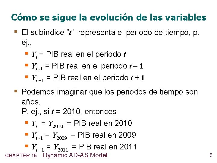 Cómo se sigue la evolución de las variables § El subíndice “t ” representa