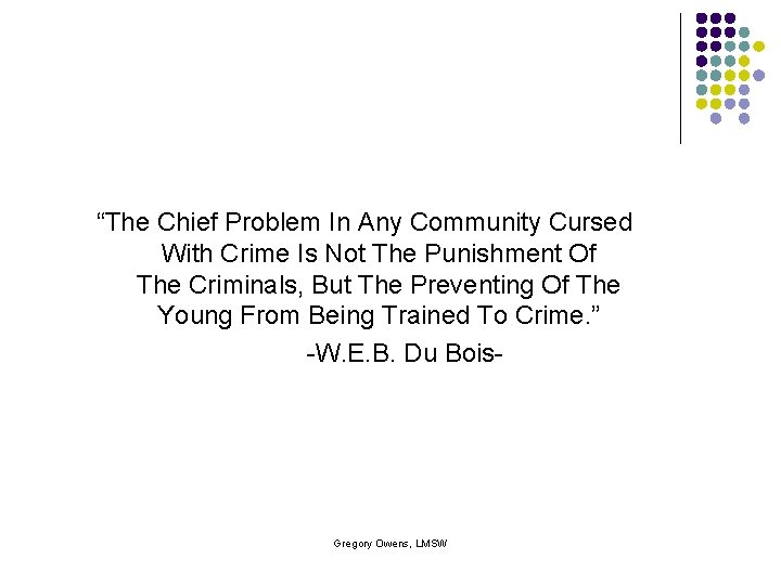 “The Chief Problem In Any Community Cursed With Crime Is Not The Punishment Of