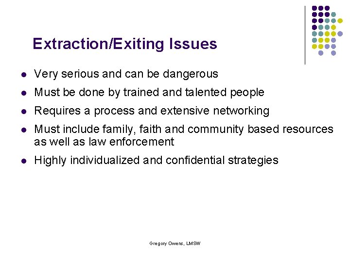 Extraction/Exiting Issues l Very serious and can be dangerous l Must be done by