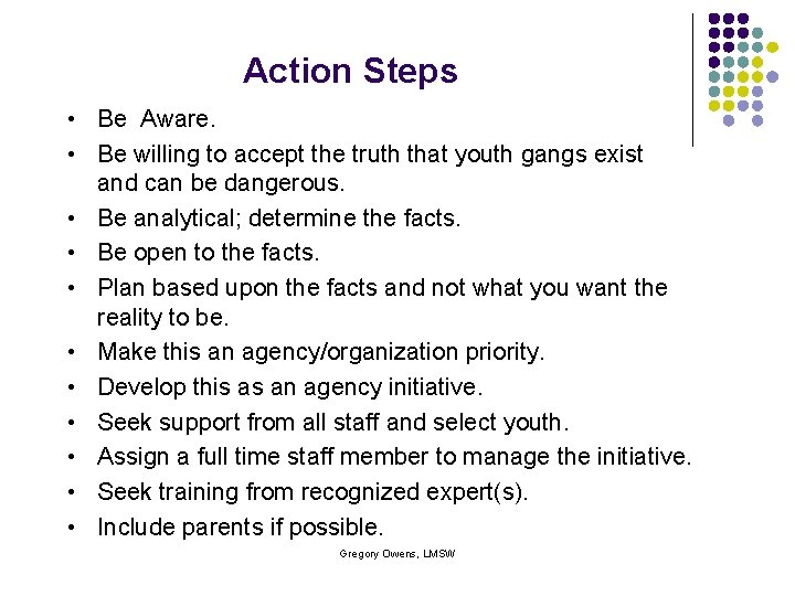 Action Steps • Be Aware. • Be willing to accept the truth that youth