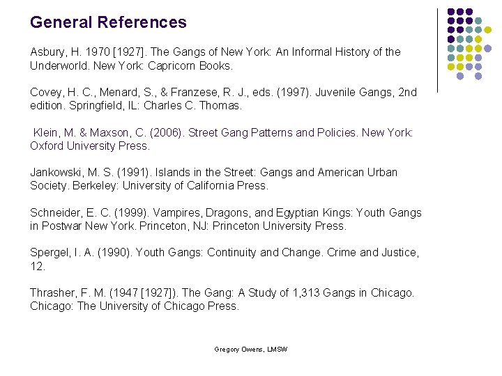 General References Asbury, H. 1970 [1927]. The Gangs of New York: An Informal History