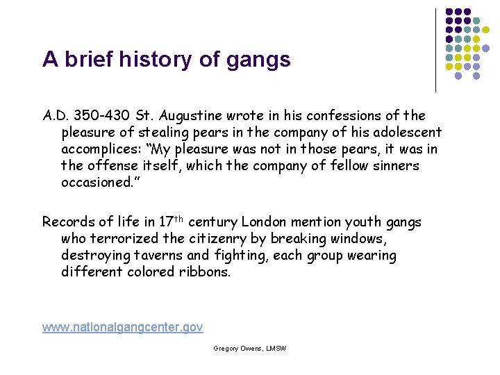 A brief history of gangs A. D. 350 -430 St. Augustine wrote in his