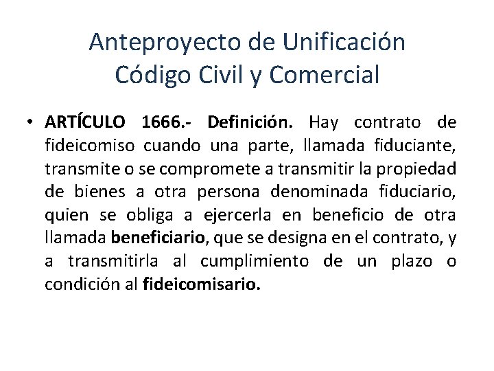 Anteproyecto de Unificación Código Civil y Comercial • ARTÍCULO 1666. - Definición. Hay contrato