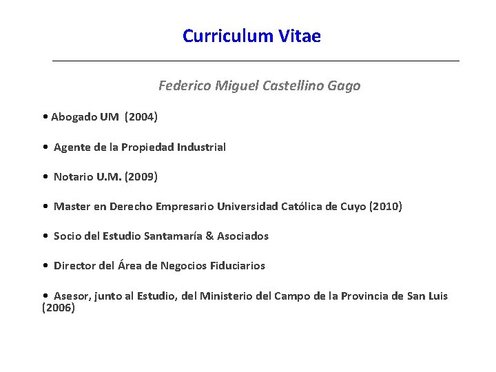 Curriculum Vitae Federico Miguel Castellino Gago • Abogado UM (2004) • Agente de la