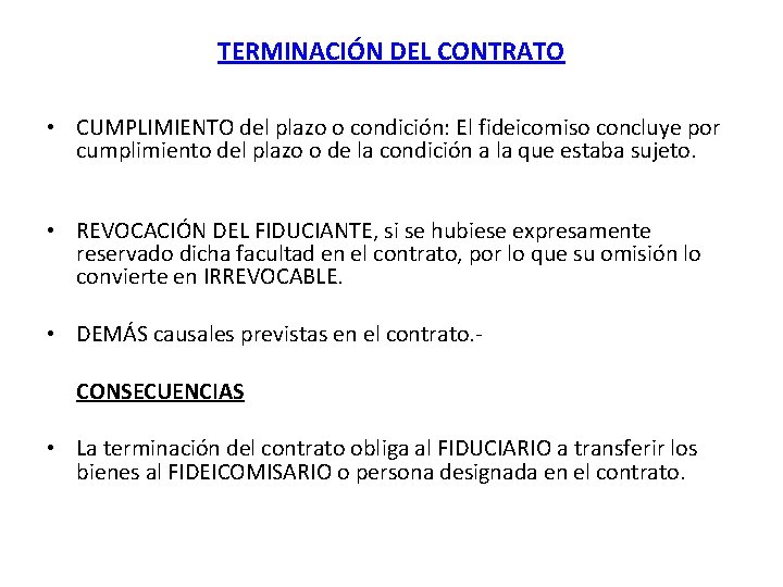 TERMINACIÓN DEL CONTRATO • CUMPLIMIENTO del plazo o condición: El fideicomiso concluye por cumplimiento