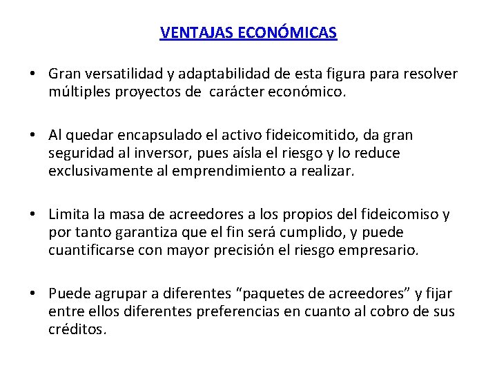 VENTAJAS ECONÓMICAS • Gran versatilidad y adaptabilidad de esta figura para resolver múltiples proyectos