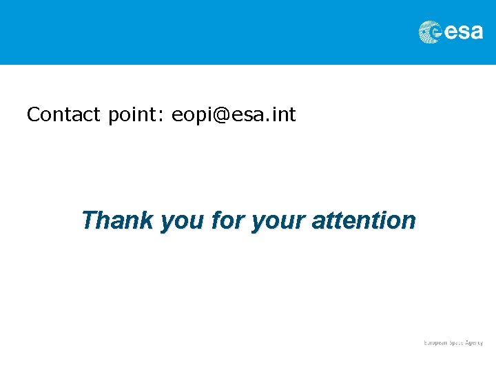 Contact point: eopi@esa. int Thank you for your attention 