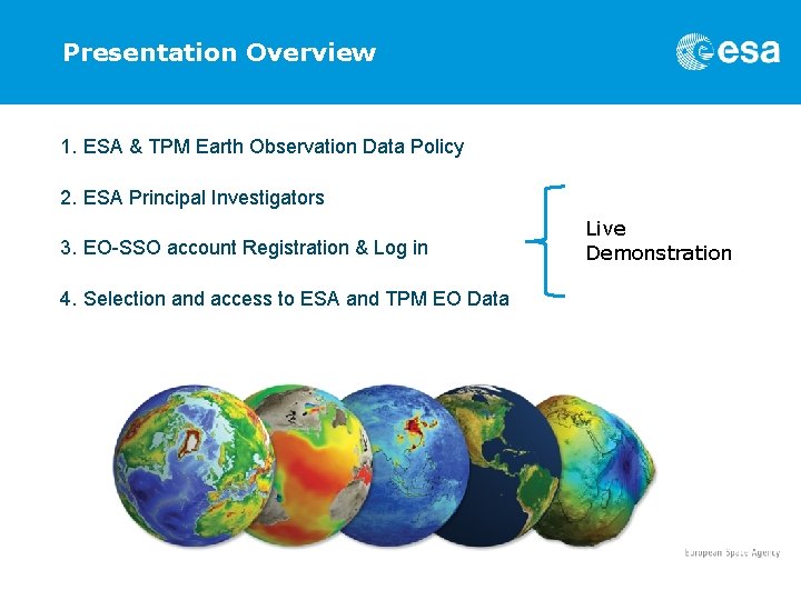 Presentation Overview 1. ESA & TPM Earth Observation Data Policy 2. ESA Principal Investigators