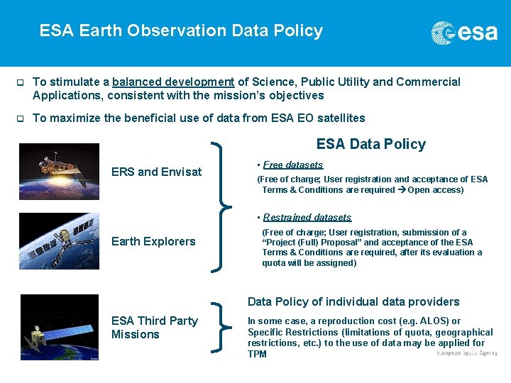 ESA Earth Observation Data Policy q To stimulate a balanced development of Science, Public