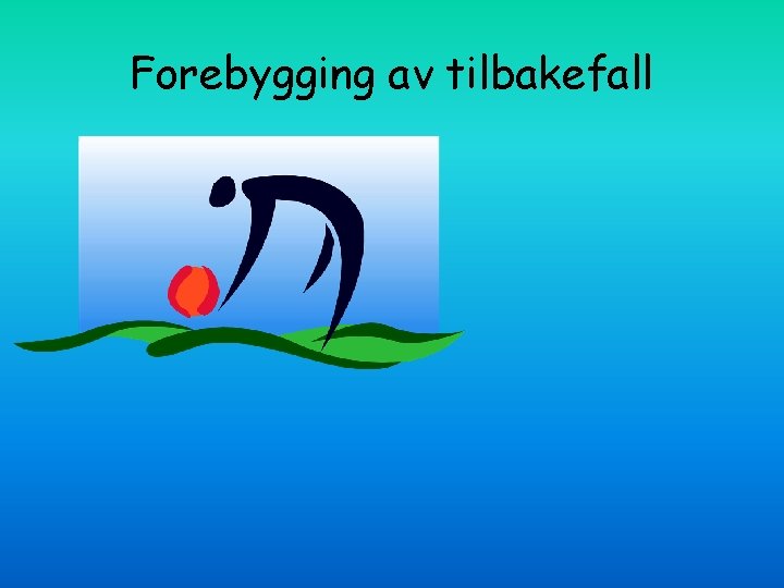 Forebygging av tilbakefall 