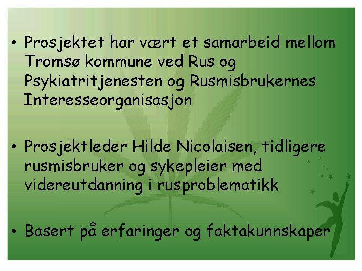  • Prosjektet har vært et samarbeid mellom Tromsø kommune ved Rus og Psykiatritjenesten