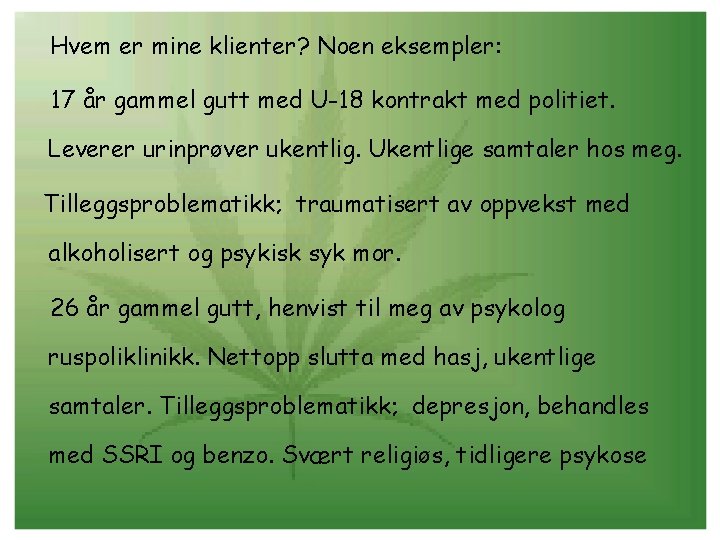 Hvem er mine klienter? Noen eksempler: 17 år gammel gutt med U-18 kontrakt med