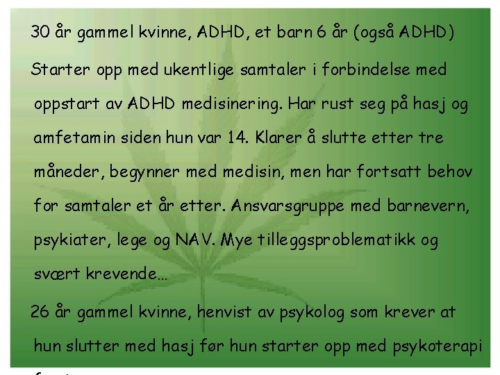 30 år gammel kvinne, ADHD, et barn 6 år (også ADHD) Starter opp med