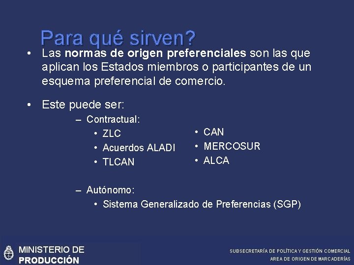 Para qué sirven? • Las normas de origen preferenciales son las que aplican los