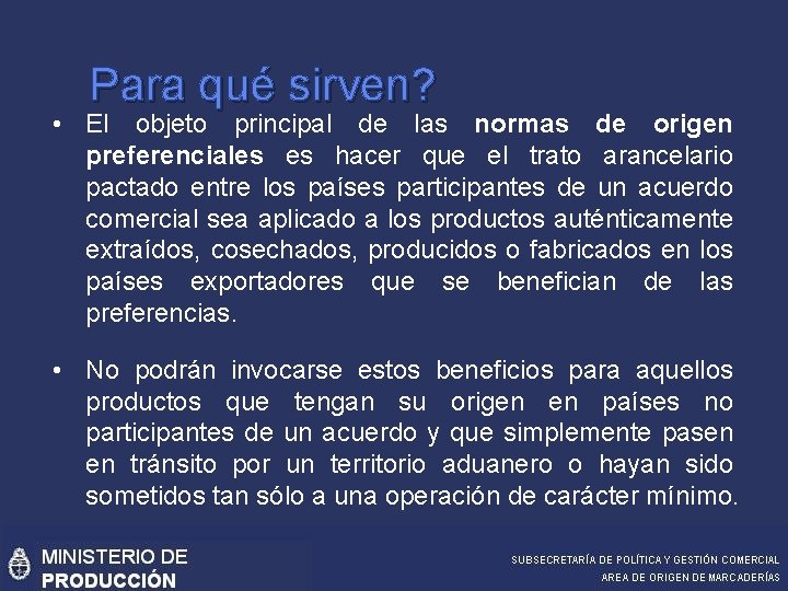 Para qué sirven? • El objeto principal de las normas de origen preferenciales es