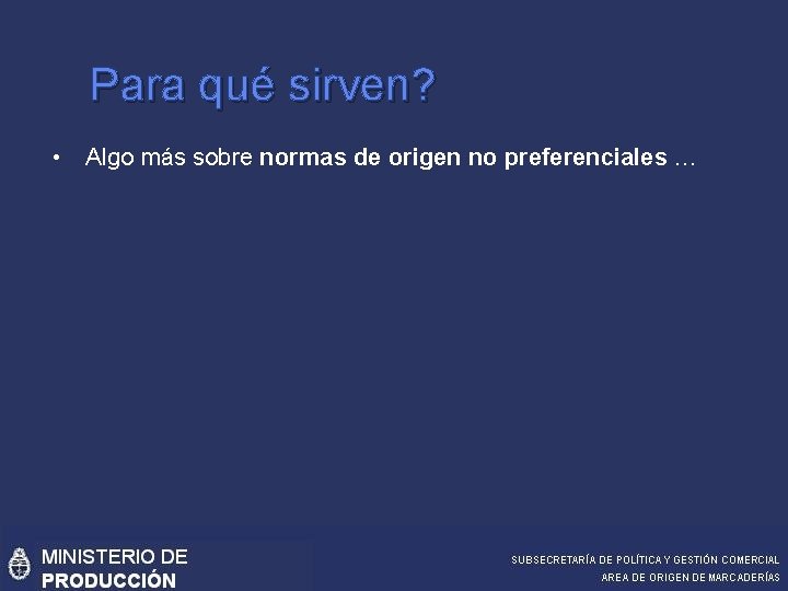 Para qué sirven? • Algo más sobre normas de origen no preferenciales … 