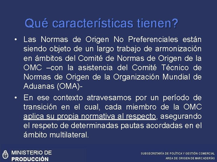 Qué características tienen? • Las Normas de Origen No Preferenciales están siendo objeto de