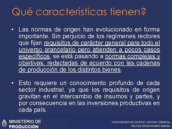  • Las normas de origen han evolucionado en forma importante. Sin perjuicio de