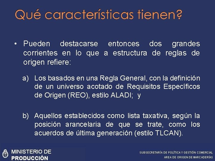  • Pueden destacarse entonces dos grandes corrientes en lo que a estructura de