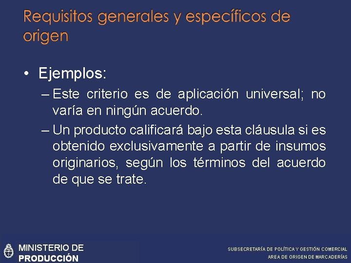  • Ejemplos: – Este criterio es de aplicación universal; no varía en ningún