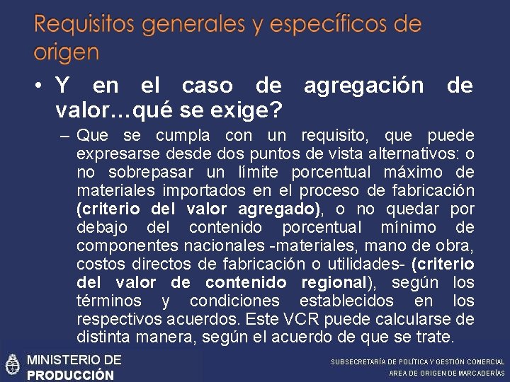  • Y en el caso de agregación de valor…qué se exige? – Que