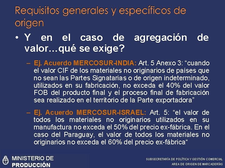 • Y en el caso de agregación de valor…qué se exige? – Ej.